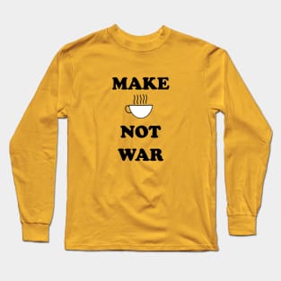 Make coffee not war Long Sleeve T-Shirt